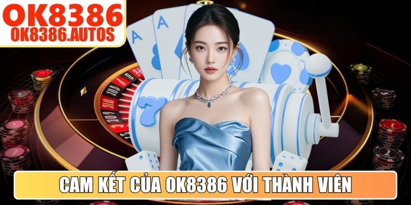 Những cam kết của OK8386 với thành viên